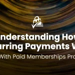 Banner Image for Understanding How Recurring Payments Work With Paid Memberships Pro