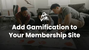 Add Gamification to Your Membership Site