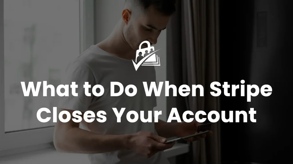 Featured image for the What to Do When Stripe Closes Your Account blog post — a young man in a white t-shirt standing by a window, holding a tablet and a credit card, with the post title overlaid