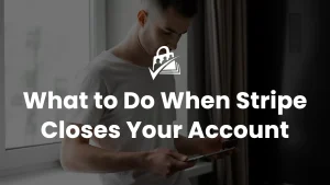 What to Do When Stripe Closes Your Account: A Membership Site Owner’s Playbook