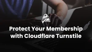 Protect Your Membership Site from Spam and Abuse Using Cloudflare Turnstile