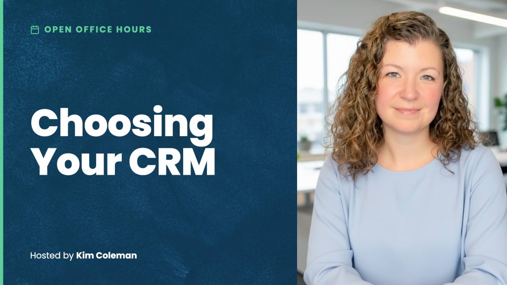 Open Office Hours thumbnail with the title “Choosing Your CRM” on a dark blue background. Photo of Kim Coleman appears on the right.