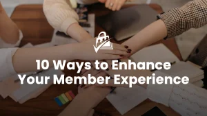 10 Ways to Enhance Your Member Experience
