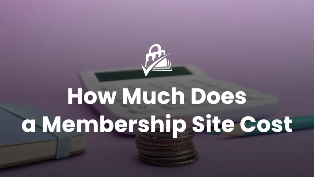 Calculator, coins, and stationery on a purple backdrop with the text How Much Does a Membership Site Cost
