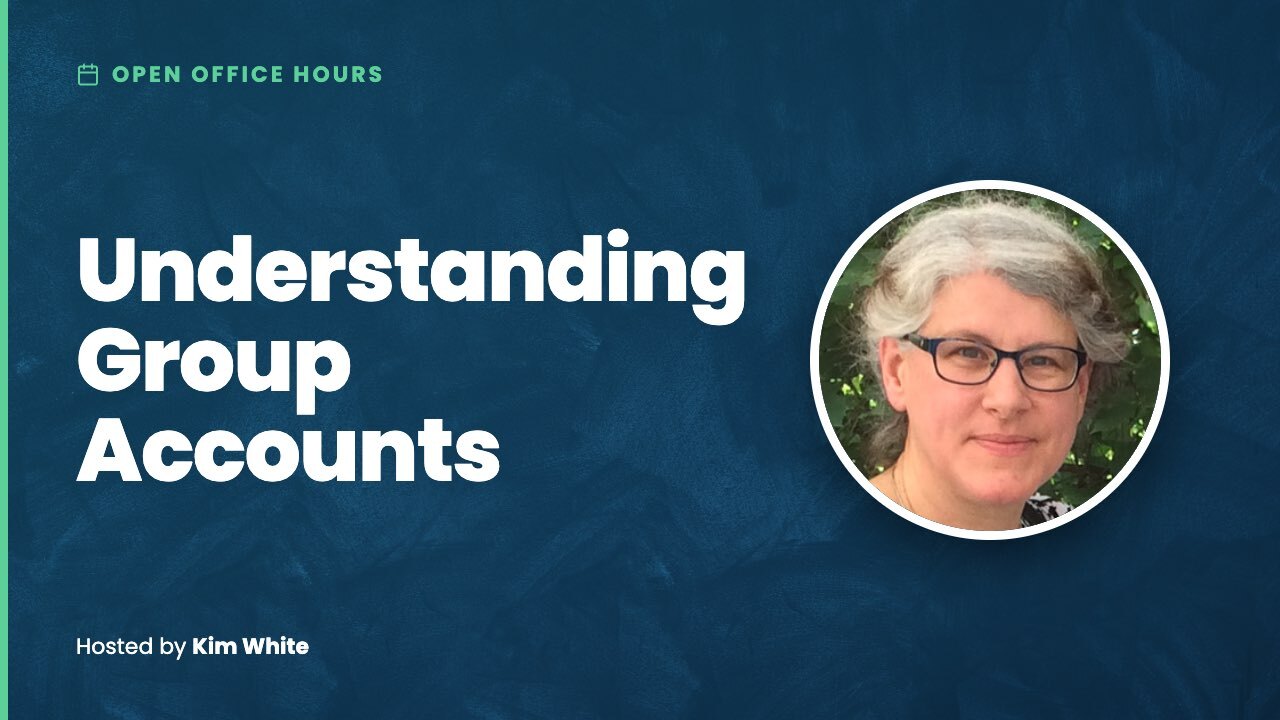 Thumbnail with text Open Office Hours: Understanding Group Accounts and headshot of Kim White