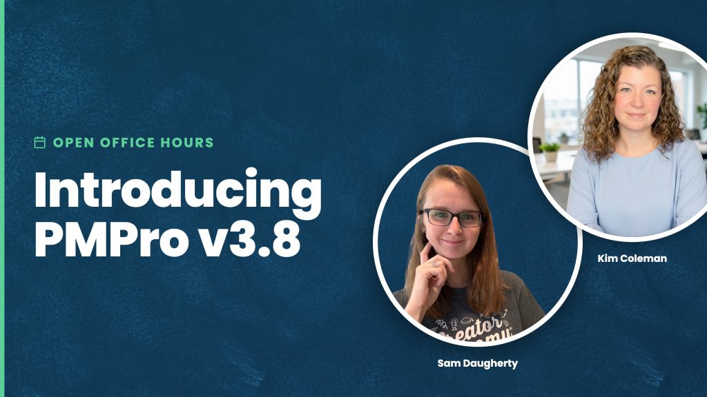 Thumbnail with text 'Open Office Hours: Introducing PMPro v3.8' and profile pictures of Host Sam Daugherty and Presenter Kim Coleman