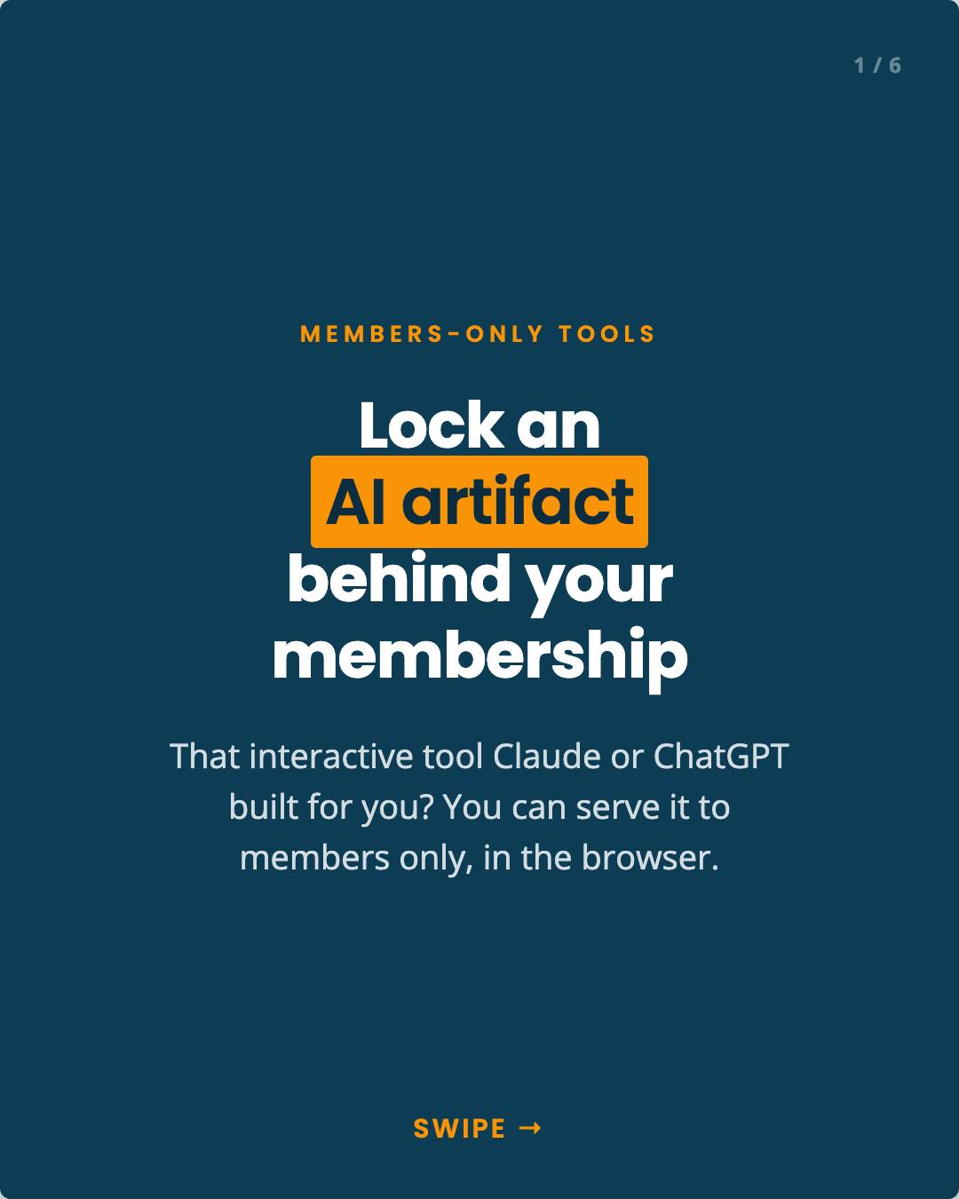 That interactive tool Claude or ChatGPT just built for you can live behind your membership. AI artifacts are rarely a...