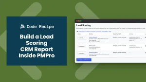 Build a Lead Scoring CRM Report Inside Paid Memberships Pro