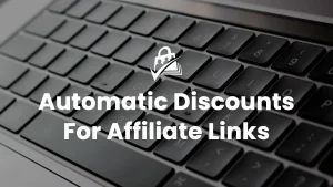 Give Every Customer Who Uses an Affiliate Link an Automatic Discount