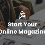 How to Start an Online Magazine — a woman flipping through print magazine layouts at a busy design desk, with the Paid Memberships Pro logo and 'Start Your Online Magazine' headline