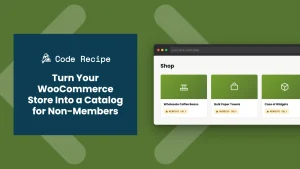 Turn Your WooCommerce Store Into a Catalog for Non-Members