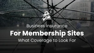 Business Insurance for Membership Sites: What Coverage to Look For