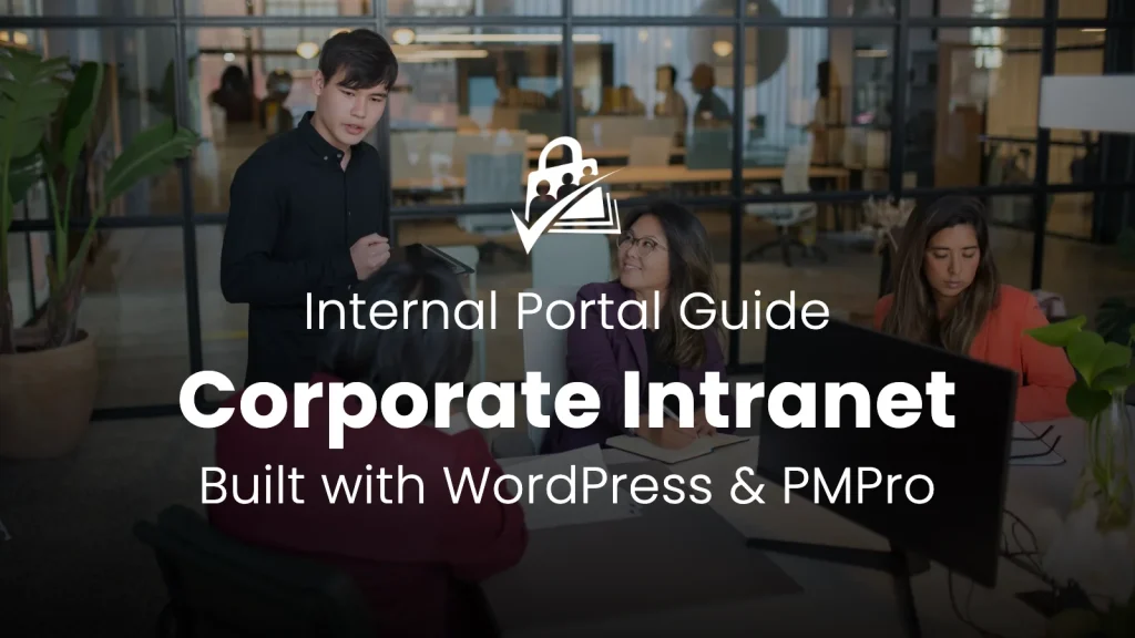 Colleagues meeting in a modern office, with text reading Internal Portal Guide: Corporate Intranet, Built with WordPress & PMPro