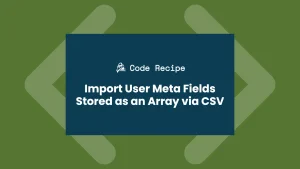 Import User Meta Fields Stored as an Array via CSV