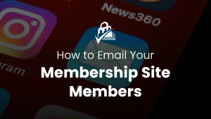How to Email Your Membership Site Members