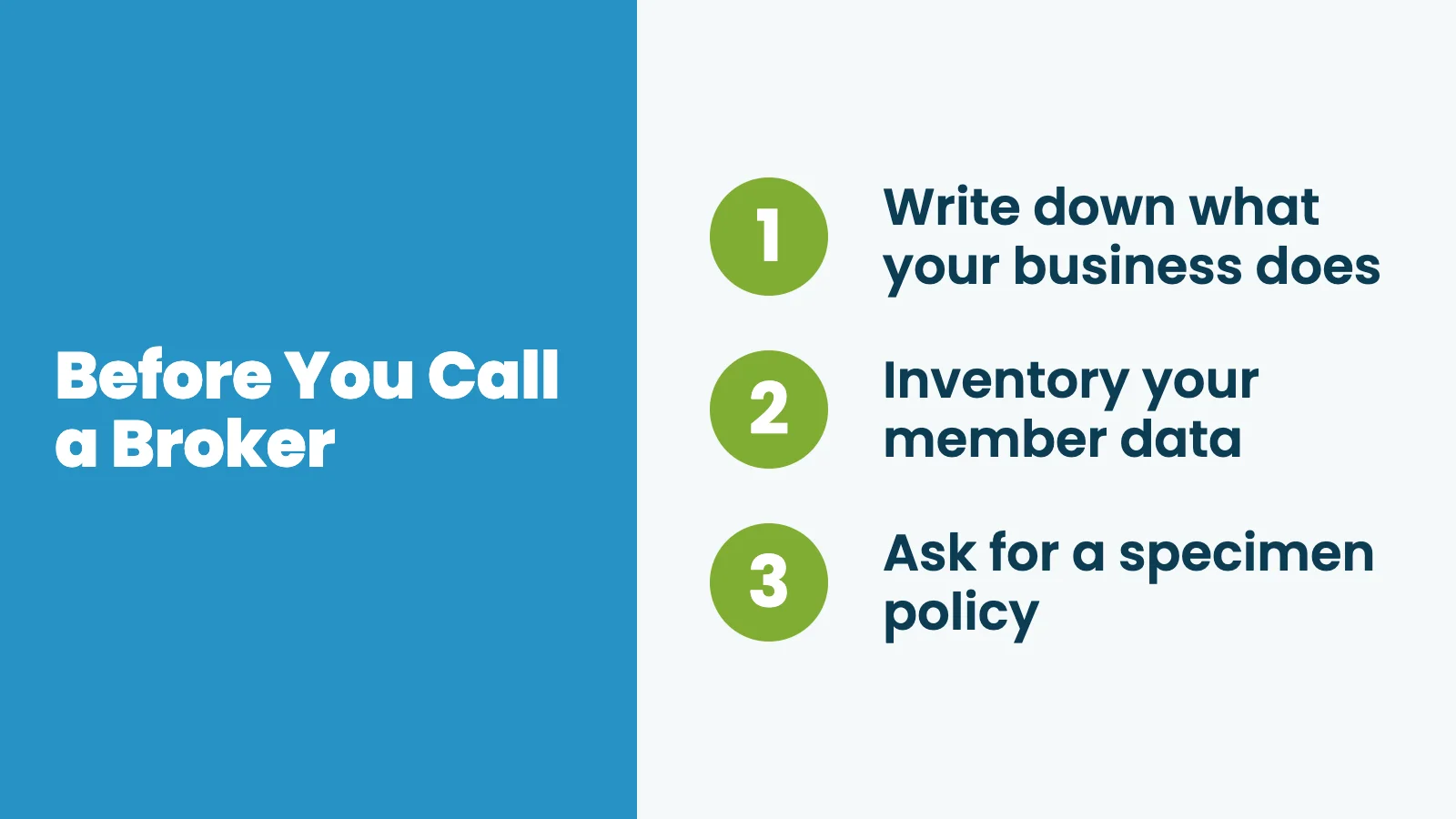 Infographic: Before You Call a Broker. Write down what your business does, inventory your member data, and ask for a specimen policy.