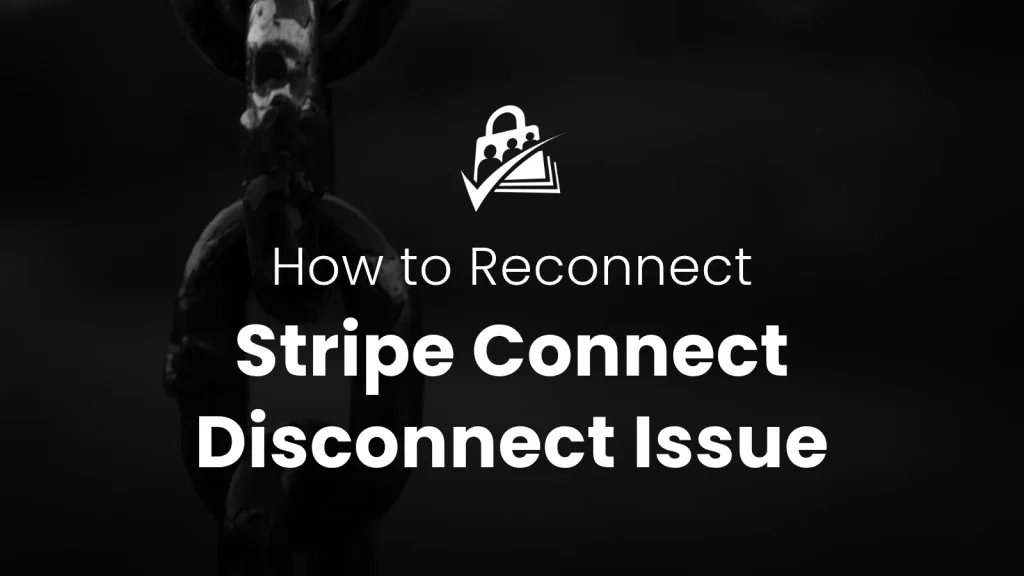 Banner image for the Stripe Connect Disconnect Issue blog post showing a dark chain link with the title How to Reconnect Stripe Connect Disconnect Issue